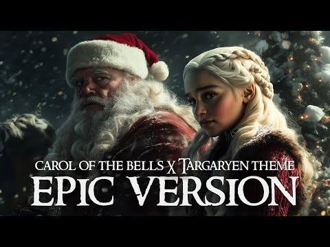 Carol of the Bells X Targaryen Theme (EPIC VERSION)