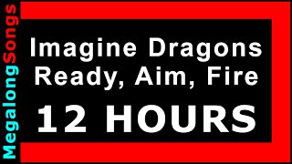 Imagine Dragons - Ready, Aim, Fire 🔴 [12 HOUR LOOP] ✔️