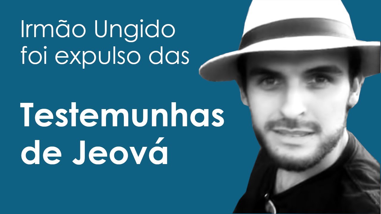 Irmão Ungido foi expulso das Testemunhas de Jeová