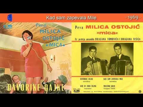 Mica Ostojic - Kad sam zapevala Mile - (Audio 1969)