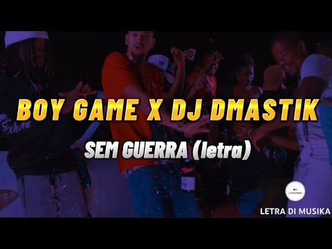 Boy Game feat. Dj Dmastik - Sem Guerra (letra)