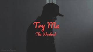 Try Me - The Weeknd (Lyrics)