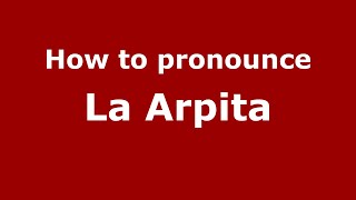 How to pronounce La Arpita