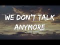 Charlie Puth We Don T Talk Anymore 1 Hour Lyrics Ft Selena Gomez