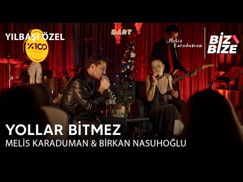 Melis Karaduman & Birkan Nasuhoğlu - Yollar Bitmez | Biz Bize Live Sessions | Yılbaşı Özel |