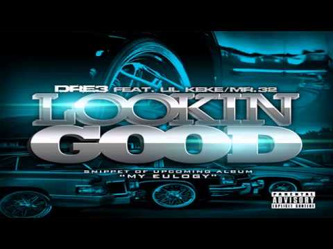 Dre3 Lil Keke Mr  32   Looking So Good   Lookin Go