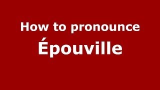 How to pronounce &eacute;pouville