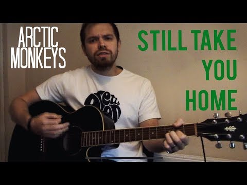 Still Take You Home - Arctic Monkeys
