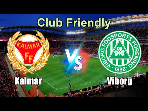 Kalmar vs Viborg Live Score International Club Friendly