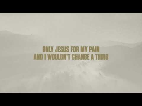 Only Jesus For My Pain Lyrics - Cory Asbury