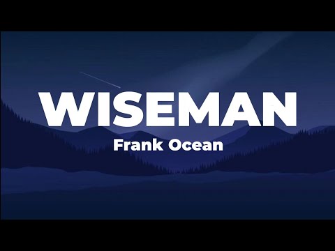 Wiseman - Frank Ocean (Lyrics)