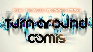 Comis Turn Around Dj bOeRemix 135 Bpm