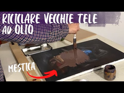 DIPINGERE SU VECCHIE TELE AD OLIO - ECCO COME FARE!