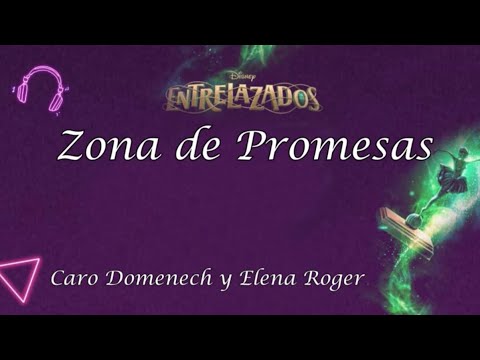 Zona de Promesas LETRA - Disney Entrelazados - Caro Domenech y Elena Rogers