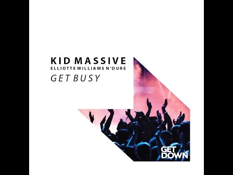 Kid Massive ft Elliotte Williams N'dure - Get Busy - Radio Edit