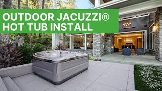 The Outdoor Installation of a Jacuzzi® Hot Tub