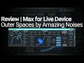 Review Outer Spaces By Amazing Noises Max Device