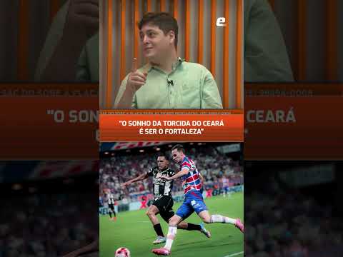 O SONHO DO CEARÁ É SER O FORTALEZA - COMENTARISTA SOLTAM VERBO E DIZEM QUE CEARÁ QUER SER FORTALEZA