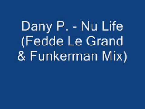 Dany P Nu Life Fedde Le Grand & Funkerman Mix
