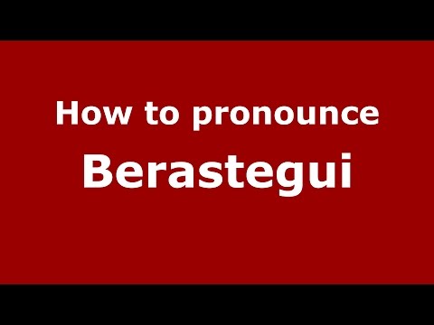 How to pronounce Berastegui (Basque) - PronounceNames.com