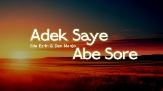 Download lagu Adek Saye Abe Sore - Eda Ezrin & Den Manjo (lirik) mp3