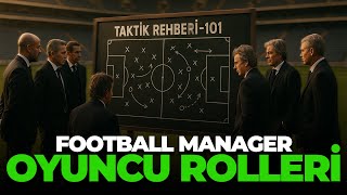 DETAYLI TAKTİK REHBERİ: Oyuncu Rolleri - FM24 REHBER