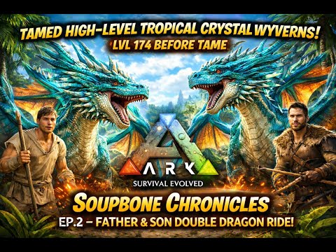 Soupbone Chronicles Ep.2 – Double Tropical Crystal Wyvern Tames!