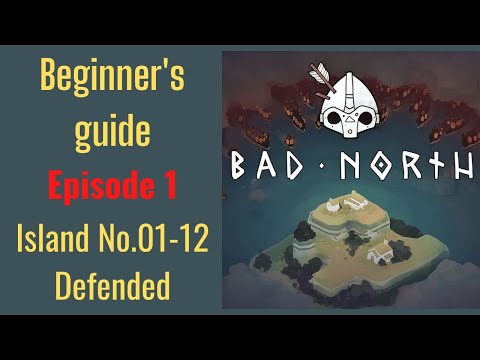 BAD NORTH -- beginner's guide- Episode 1 - (Island No. 1-12)