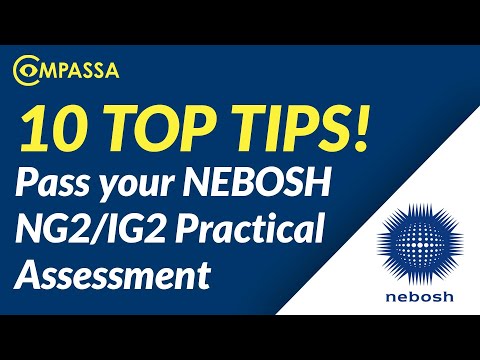 10 Top Tips on How to Pass your NEBOSH NG2/IG2 Practical Assessment