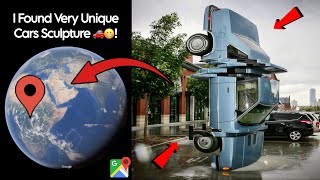 I Found Very Unique Cars Sculpture 🚙 On Google Earth & Google Maps 🌎!