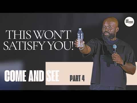 Come and See (Week 4): Living Water That Truly Satisfies