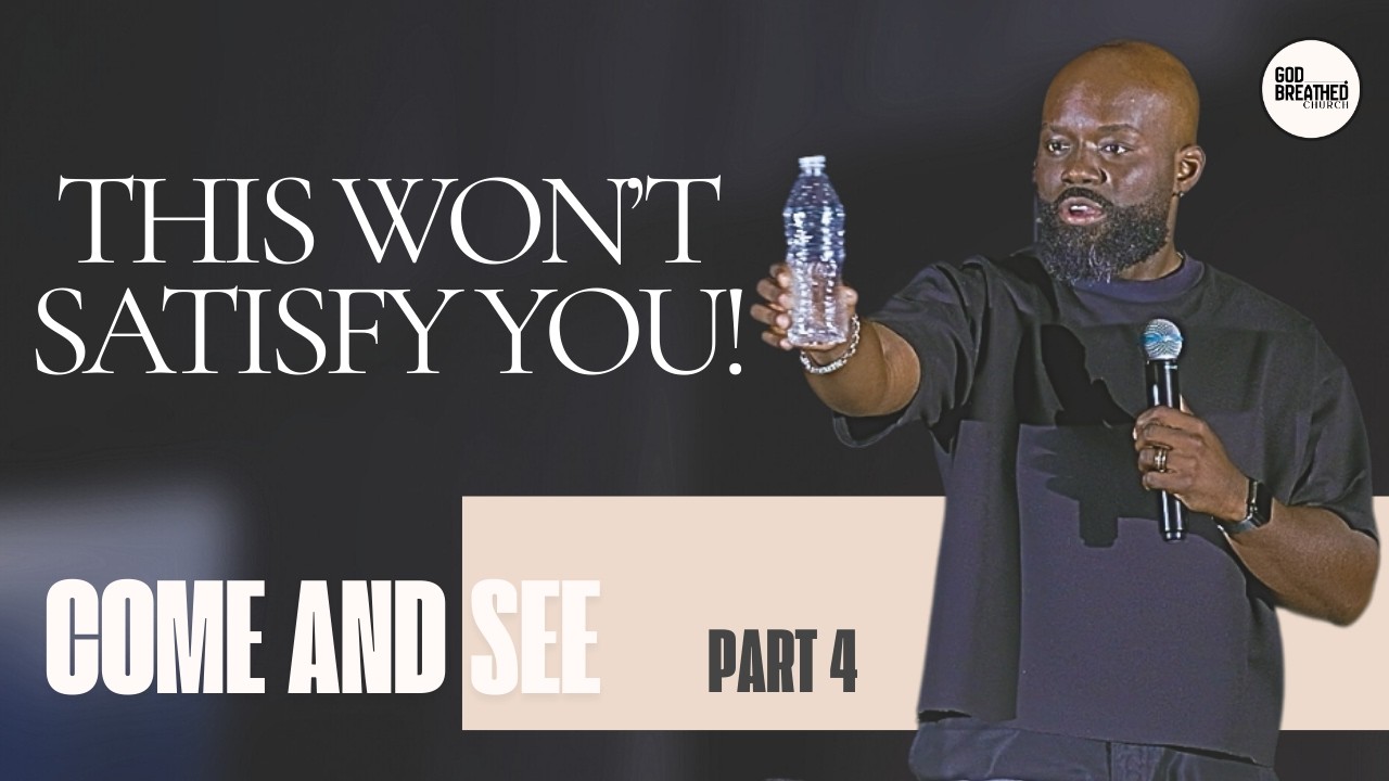 Come and See (Week 4): Living Water That Truly Satisfies — sermon by Pastor Pierre Aristil at God-Breathed Church