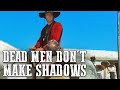 Dead Men Don't Make Shadows | WESTERN MOVIE | English | Free Film | Full Length Spaghetti Western