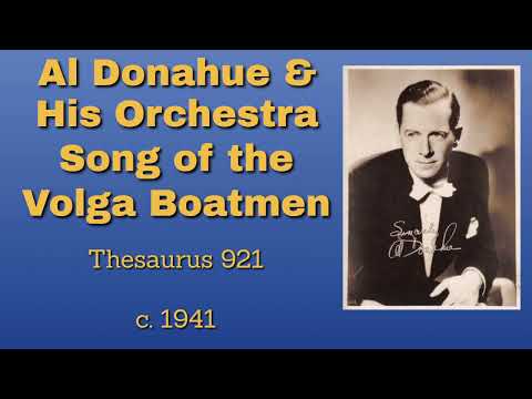 Hot! Al Donahue and his orchestra - Song Of The Volga Boatmen - C. 1941
