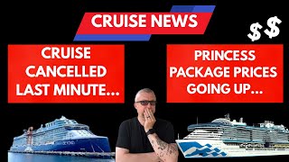 Cruise Cancelled on the day before sailing! Princess updates its packages with higher prices.