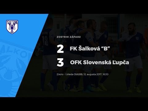 Zostrih zápasu FK Šalková "B" - OFK Slovenská Ľupča, 12.8.2017 o 16:30