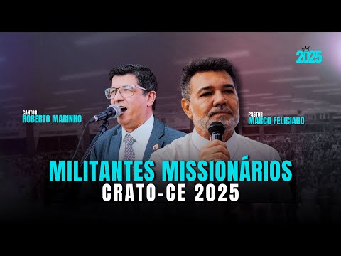 MILITANTES MISSIONÁRIOS 2025 | Pr.Marco Feliciano e Maestro Roberto Marinho | 11/09/2025