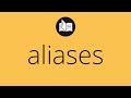 What ALIASES Means Meaning Of ALIASES Aliases MEANING Aliases DEFINITION