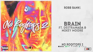 Robb Bank$ - &quot;BRAIN&quot; Ft. Deetranada &amp; Mikey Moore (No Rooftops 2)