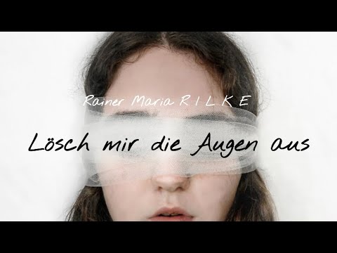 Rainer Maria #RILKE | Lösch mir die Augen aus | #Lyrik