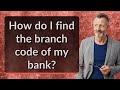 How Do I Find The Branch Code Of My Bank
