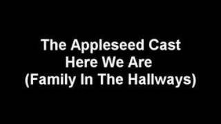 The Appleseed Cast - Here We Are (Family In The Hallways)