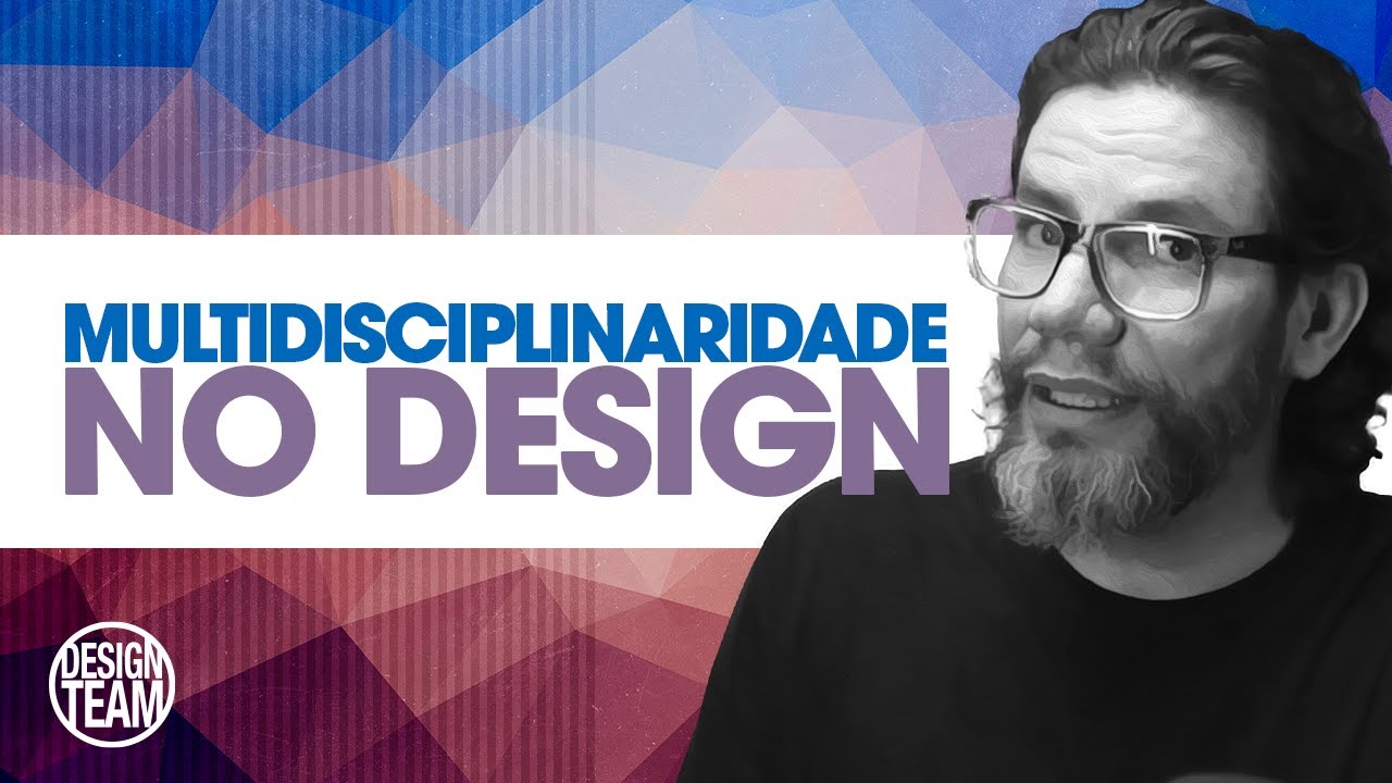 Multidisciplinaridade: importância e vantagens no Design e empresas