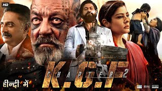K.G.F Chapter 2 Full Movie In Hindi Dubbed | Yash | Srinidhi Shetty | Sanjay Dutt | Review &  Facts