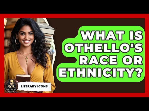 What Is Othello's Race Or Ethnicity? - Literary Icons