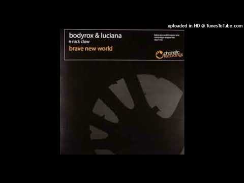 BRAVE NEW WORLD - BODYROX, LUCIANA, NICK CLOW