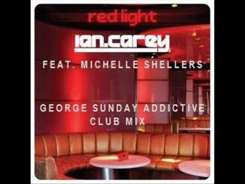 Ian Carey feat. Michelle Shellers - Redlight (George Sunday Addictive Club Mix)