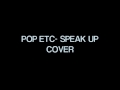 POP ETC- Speak Up(cover) 