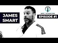 Meet The Masters: James Smart (Episode#1)