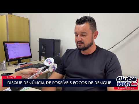 BARIRI: DISQUE DENÚNCIA FOCOS DE DENGUE